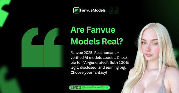 Are Fanvue Models Real?