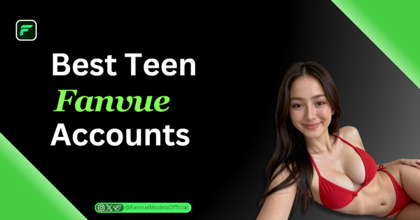 Best Teen Fanvue Accounts